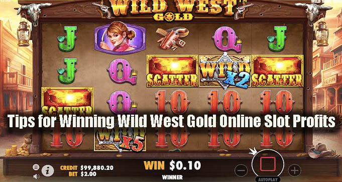 Tips for Winning Wild West Gold Online Slot Profits