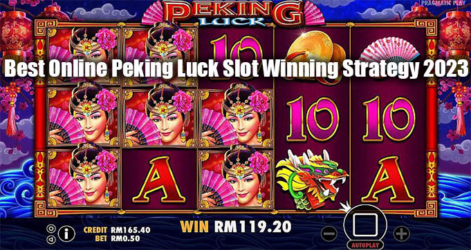 Best Online Peking Luck Slot Winning Strategy 2023