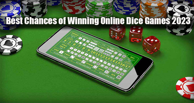 Best Chances of Winning Online Dice Games 2023