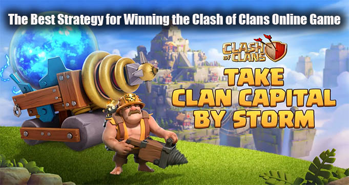 The Best Strategy for Winning the Clash of Clans Online Game